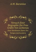 Versuch Einer Biographie Der Frau Grafin Von Lichtenau Einer Beruhmten Dame Des Vorigen Jahrhunderts