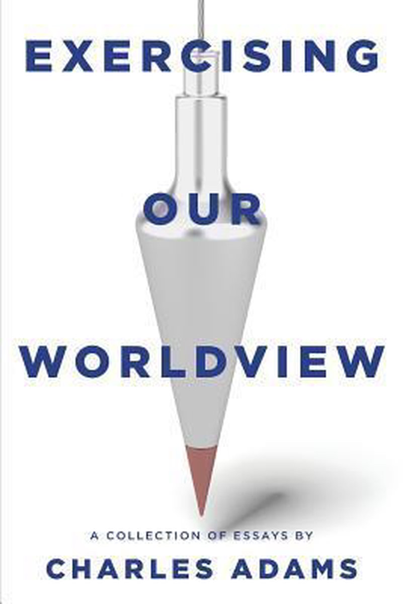 Exercising Our Worldview - Charles Adams