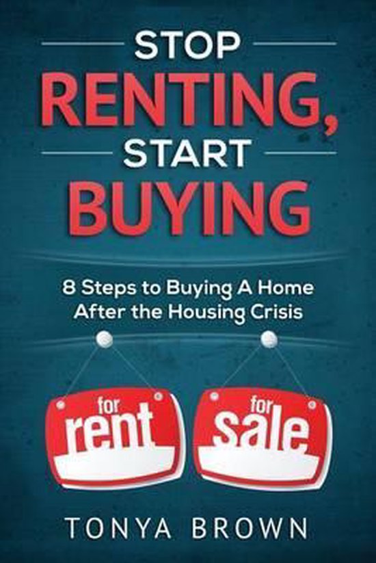 Stop Renting, Start Buying 9780692509692 Tonya Brown Boeken bol