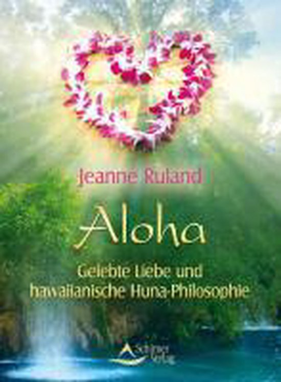 Couverture de livre avec une couronne de fleurs en forme de cœur, 'Jeanne Ruland Aloha - Amour vécu et philosophie Huna hawaïenne'.