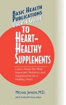Basic Health Publications User's Guide - User's Guide to Heart-Healthy Supplements