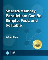 ACM Books - Shared-Memory Parallelism Can be Simple, Fast, and Scalable