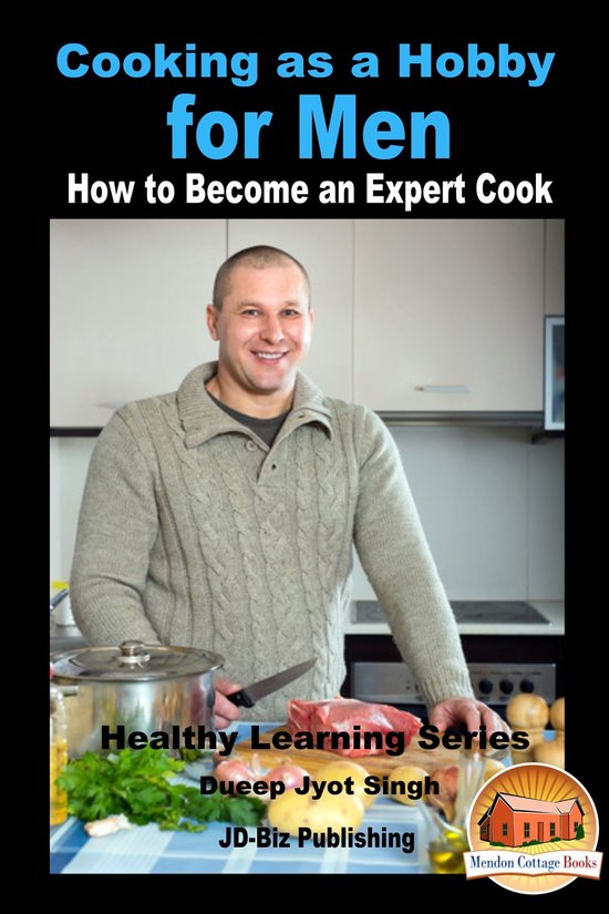 Cooking as a Hobby for Men - How to Become an Expert Cook - cover