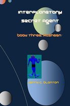 Interplanetary Secret Agent: Book Three