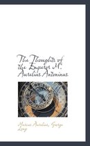 The Thoughts of the Emperor M. Aurelius Antoninus