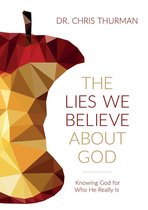 The Lies We Believe about God