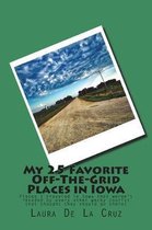My 25 Favorite Off-The-Grid Places in Iowa