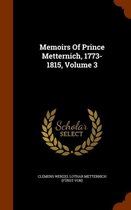 Memoirs of Prince Metternich, 1773-1815, Volume 3