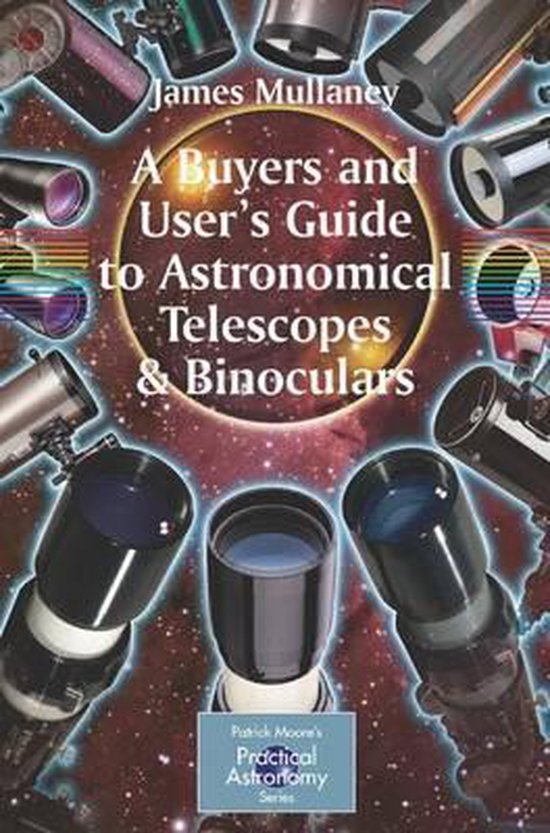 A Buyer's and User's Guide to Astronomical Telescopes and Bi ... - cover