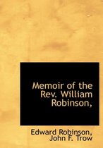 Memoir of the REV. William Robinson,