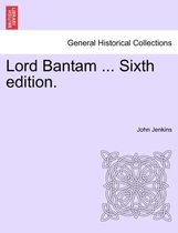 Lord Bantam ... Sixth Edition.