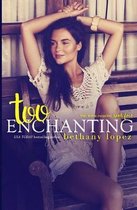 Too Enchanting