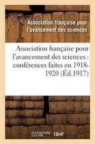 Sciences- Association Française Pour l'Avancement Des Sciences: Conférences Faites En . 1918-1920
