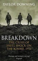 Breakdown The Crisis of Shell Shock on the Somme