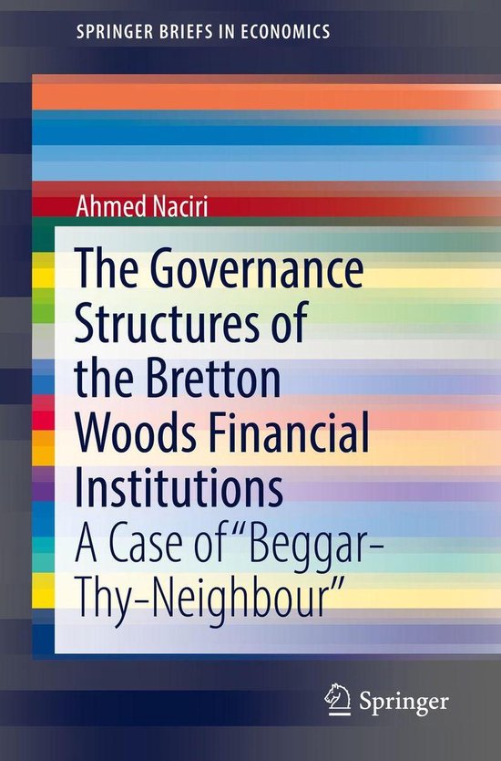 SpringerBriefs in Economics - The Governance Structures of the Bretton ...