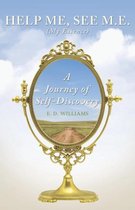 Help Me, See M.E. (My Essence): A Journey of Self-Discovery