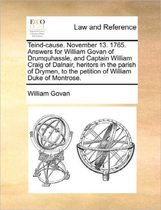 Teind-Cause. November 13. 1765. Answers for William Govan of Drumquhassle, and Captain William Craig of Dalnair, Heritors in the Parish of Drymen, to the Petition of William Duke o