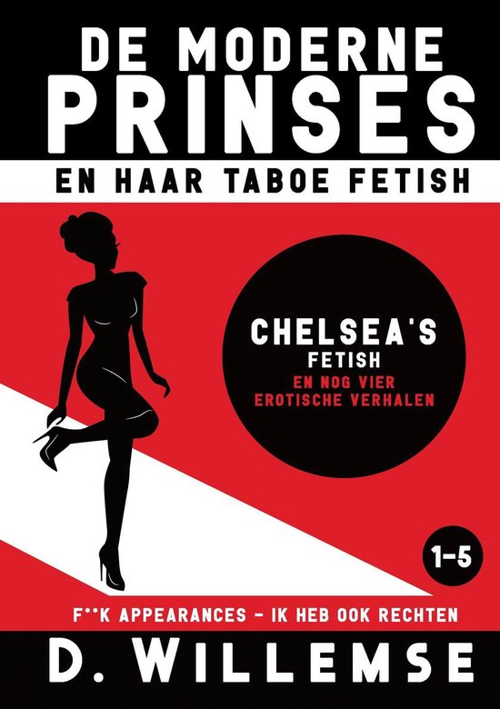 De Moderne Prinses en Haar taboe Fetish (bundel) 1 - Chelsea's Fetish en Nog Vier Erotische Verhalen - D. Willemse | Nextbestfoodprocessors.com