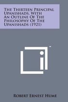 The Thirteen Principal Upanishads, with an Outline of the Philosophy of the Upanishads (1921)