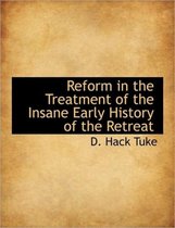 Reform in the Treatment of the Insane Early History of the Retreat