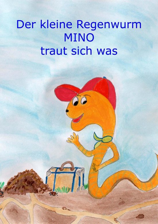 Der kleine Regenwurm MINO 1 - Der kleine Regenwurm Mino trau ... - cover