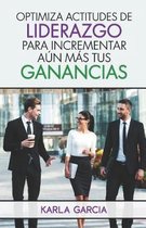 Optimiza Actitudes de Liderazgo Para Incrementar Aun Mas Tus Ganancias