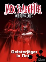 Jack Slaughter - Tochter des Lichts 3 - Jack Slaughter - Geisterjäger in Not