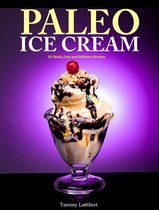 Paleo Ice Cream 50 Quick, Easy and Delicious Recipes