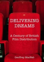 Delivering Dreams: A Century of British Film Distribution