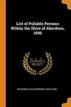 List of Pollable Persons Within the Shire of Aberdeen. 1696