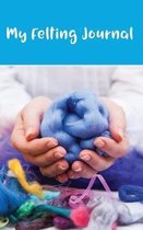 My Felting Journal