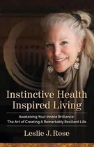 Instinctive Health Inspired Living: Awakening Your Innate Brilliance