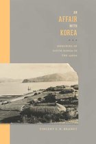 Center For Korea Studies Publications - An Affair with Korea