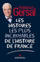 Les Histoires les plus incroyables de l’Histoire de France