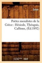 Litterature- Po�tes Moralistes de la Gr�ce: H�siode, Th�ognis, Callinus, (�d.1892)