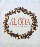 A Little Book Of Aloha Spirit Of Healing