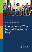 A Study Guide for Anonymous's the Second Shepherds' Play