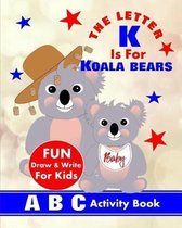 The Letter K Is For Koala Bears
