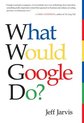 Boekomslag van "What Would Google Do?" door Jeff Jarvis. De titel "What Would Google Do?" staat in grote letters, met de woorden "What" en "Do?" in zwart, "Would" in geel, "Google" in rood en blauw, en een groene vraagteken.