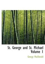 St. George and St. Michael Volume 1