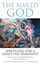 The Naked God: Wrestling for a grace-ful humanity