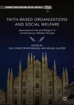 Palgrave Studies in Religion, Politics, and Policy - Faith-Based Organizations and Social Welfare
