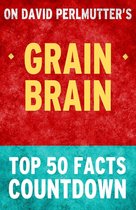 Grain Brain - Top 50 Facts Countdown