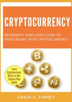 Cryptocurrency Investing Series 1 - Cryptocurrency: Beginner's Simplified Guide to Make Money with Cryptocurrency
