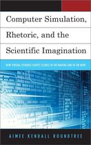 Computer Simulation, Rhetoric, and the Scientific Imagination