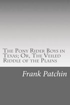 The Pony Rider Boys in Texas; Or, the Veiled Riddle of the Plains