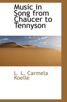 Music in Song from Chaucer to Tennyson