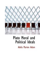 Plato Moral and Political Ideals