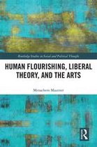 Routledge Studies in Social and Political Thought - Human Flourishing, Liberal Theory, and the Arts