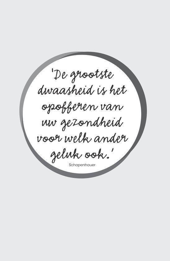 Cirkel met tekst: 'De grootste dwaasheid is het opofferen van uw gezondheid voor welk ander geluk ook.' Schopenhauer.